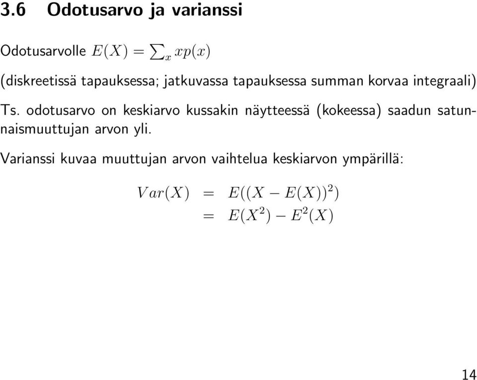 odotusarvo on keskiarvo kussakin näytteessä (kokeessa) saadun satunnaismuuttujan