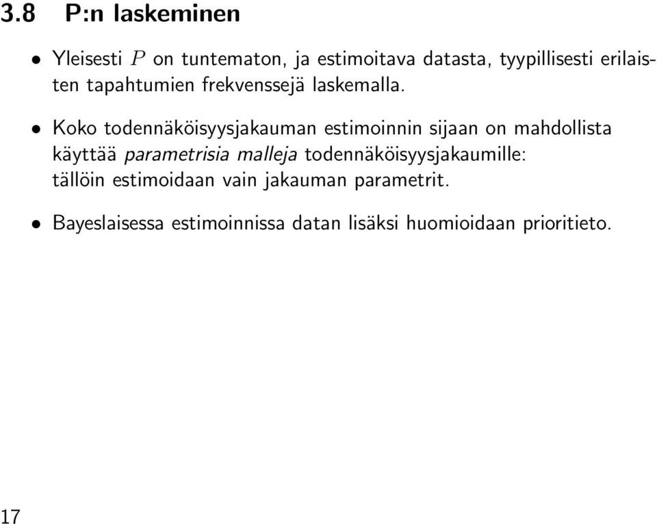 Koko todennäköisyysjakauman estimoinnin sijaan on mahdollista käyttää parametrisia malleja