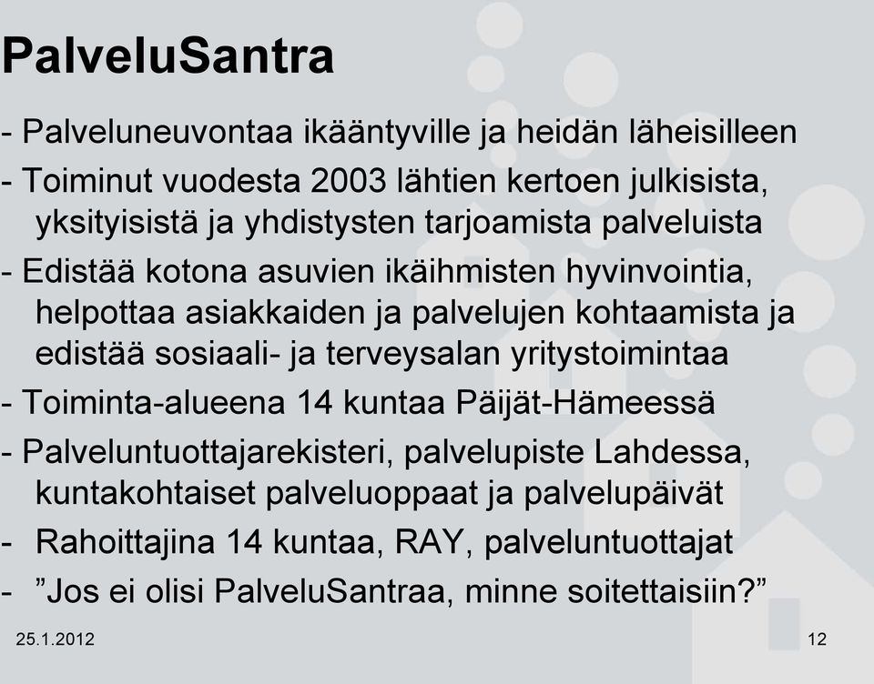 sosiaali- ja terveysalan yritystoimintaa - Toiminta-alueena 14 kuntaa Päijät-Hämeessä - Palveluntuottajarekisteri, palvelupiste Lahdessa,