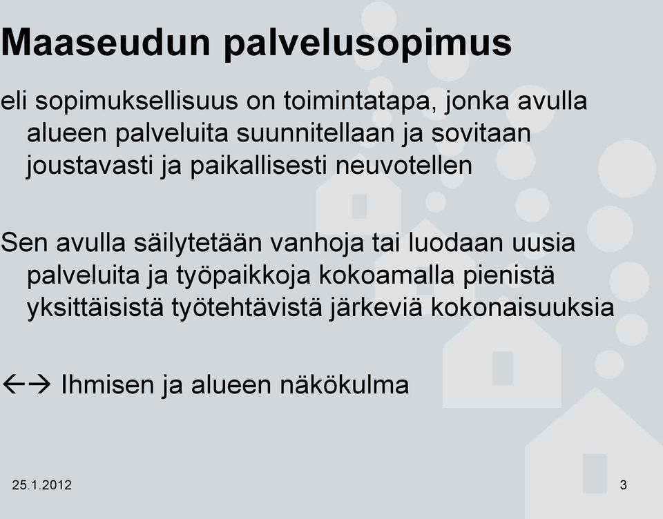 avulla säilytetään vanhoja tai luodaan uusia palveluita ja työpaikkoja kokoamalla