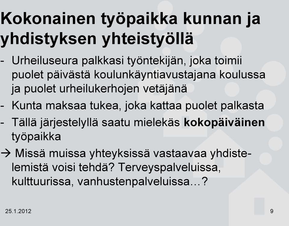 joka kattaa puolet palkasta - Tällä järjestelyllä saatu mielekäs kokopäiväinen työpaikka Missä muissa