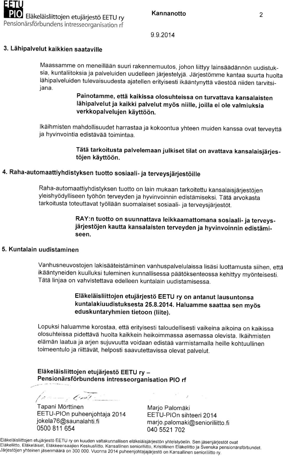 Jairjestomme kantaa suurta huolta ldhipalveluiden tulevaisuudesta ajatellen erityisesti ik:iaintynyttai veiestod niiden tarvitsijana.