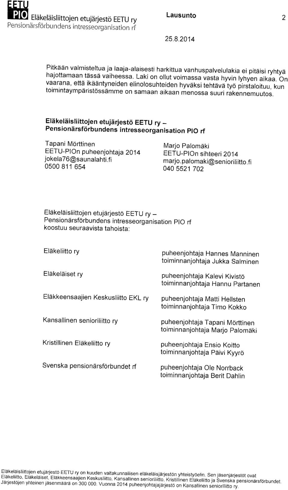 on vaarana, ettd ikddntyneiden elinolosuhteiden hyvdksi tehtdvd tyo [irstatoituu, kun toimintaympdristossdmme on samaan aikaan menossa suuri rakennemuutos.