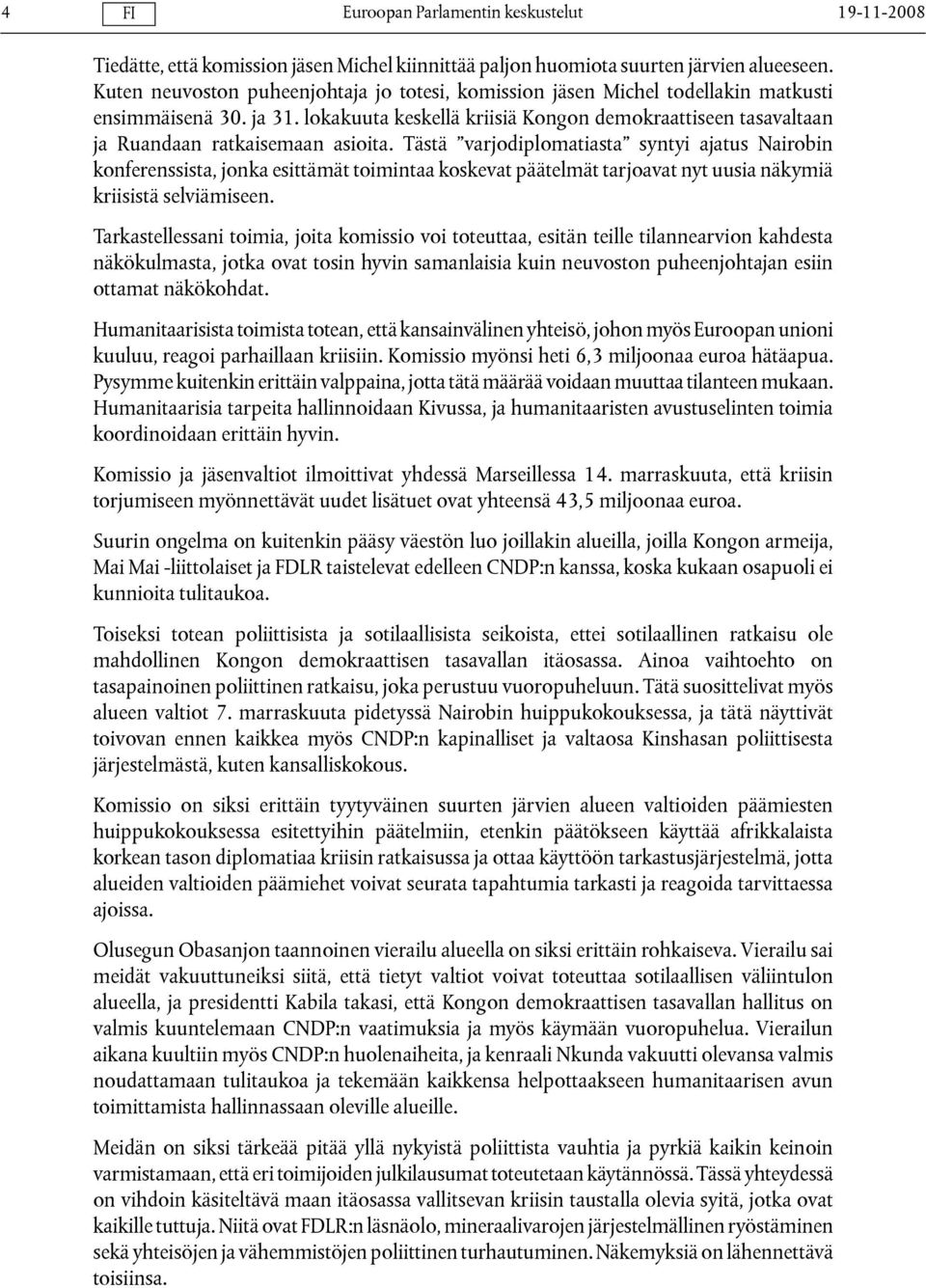 lokakuuta keskellä kriisiä Kongon demokraattiseen tasavaltaan ja Ruandaan ratkaisemaan asioita.