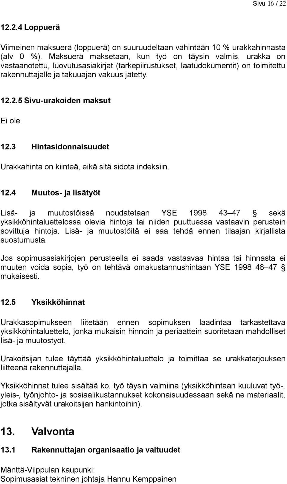 2.5 Sivu-urakoiden maksut Ei ole. 12.