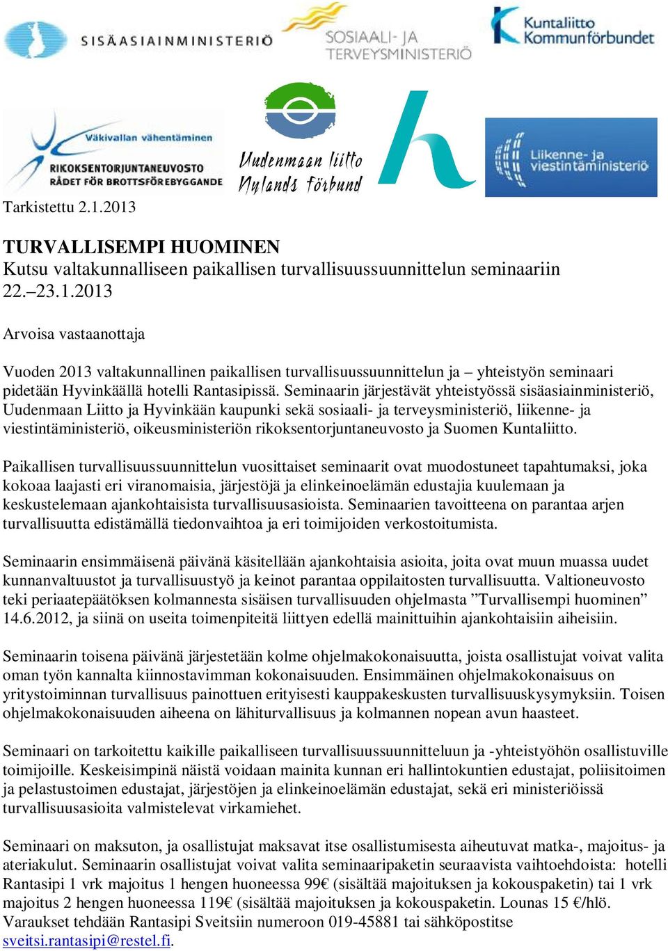 rikoksentorjuntaneuvosto ja Suomen Kuntaliitto.