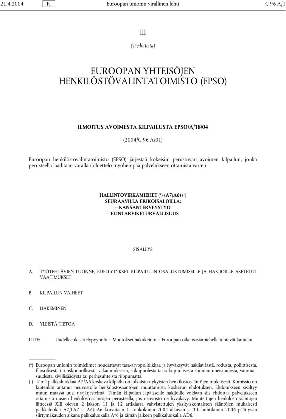 HALLINTOVIRKAMIEHET (*) (A7/A6) ( 1 ) SEURAAVILLA ERIKOISALOILLA: KANSANTERVEYSTYÖ ELINTARVIKETURVALLISUUS SISÄLLYS A.