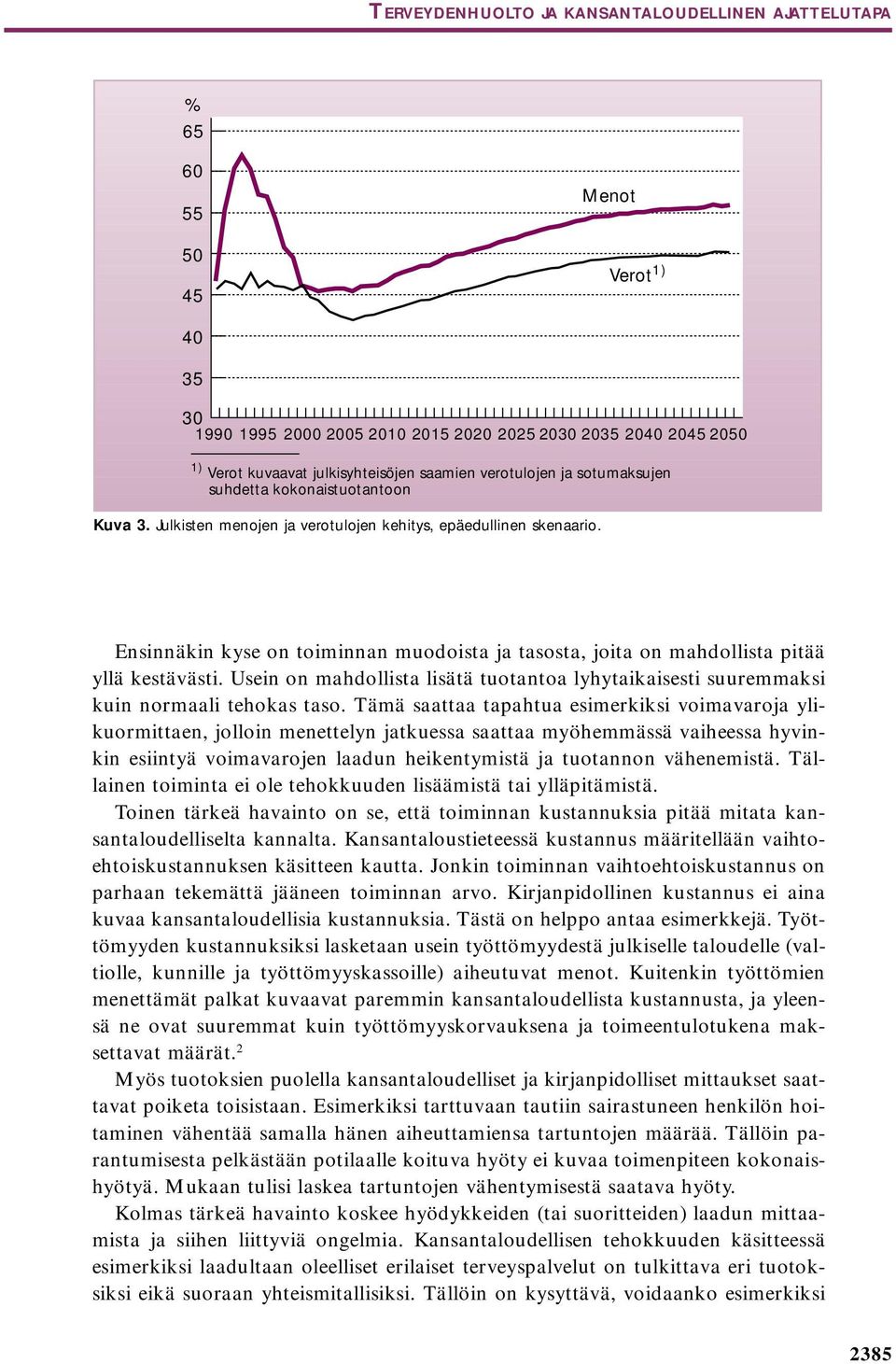 Ensinnäkin kyse on toiminnan muodoista ja tasosta, joita on mahdollista pitää yllä kestävästi. Usein on mahdollista lisätä tuotantoa lyhytaikaisesti suuremmaksi kuin normaali tehokas taso.