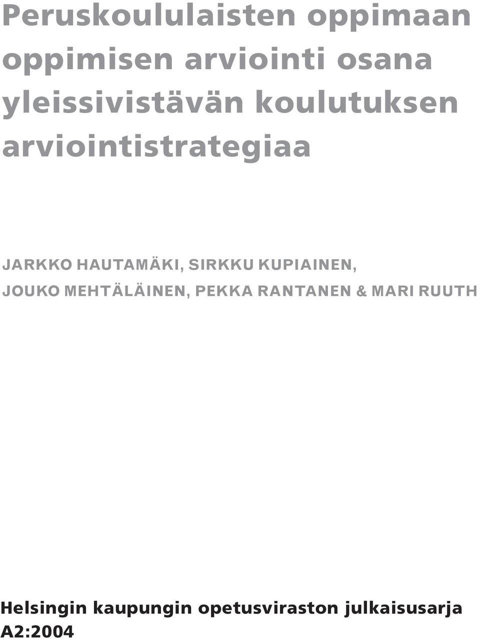 HAUTAMÄKI, SIRKKU KUPIAINEN, JOUKO MEHTÄLÄINEN, PEKKA