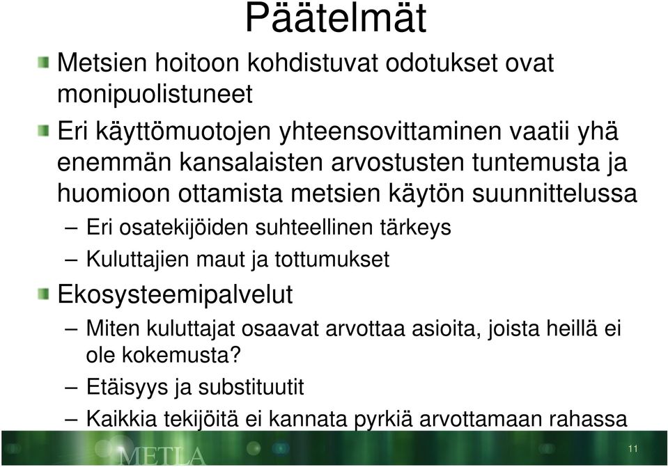 osatekijöiden suhteellinen tärkeys Kuluttajien maut ja tottumukset Ekosysteemipalvelut Miten kuluttajat osaavat