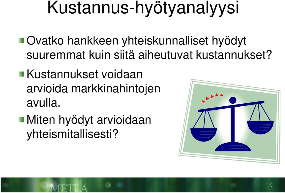 aiheutuvat kustannukset?