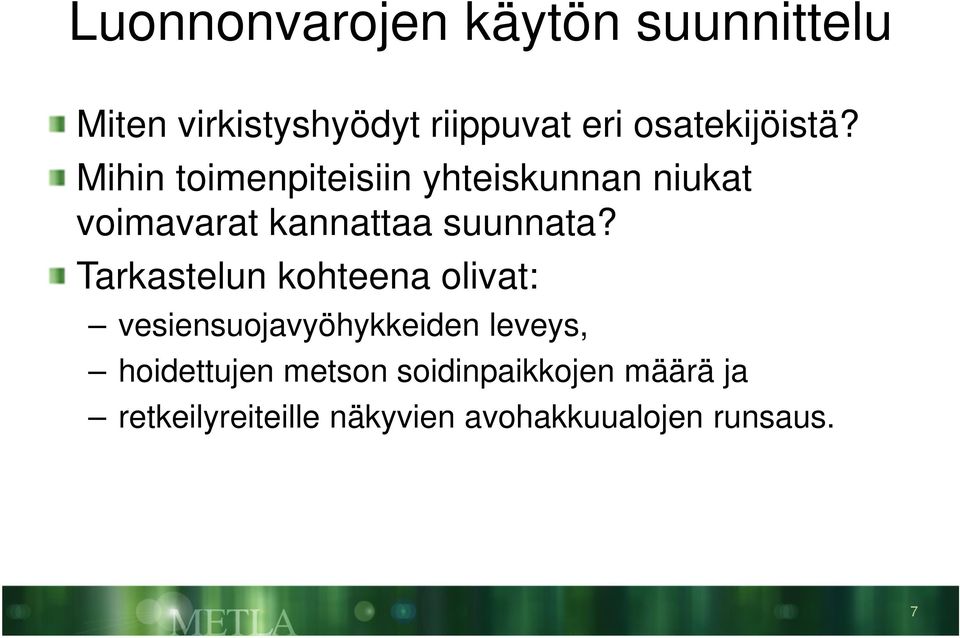 Mihin toimenpiteisiin yhteiskunnan niukat voimavarat kannattaa suunnata?