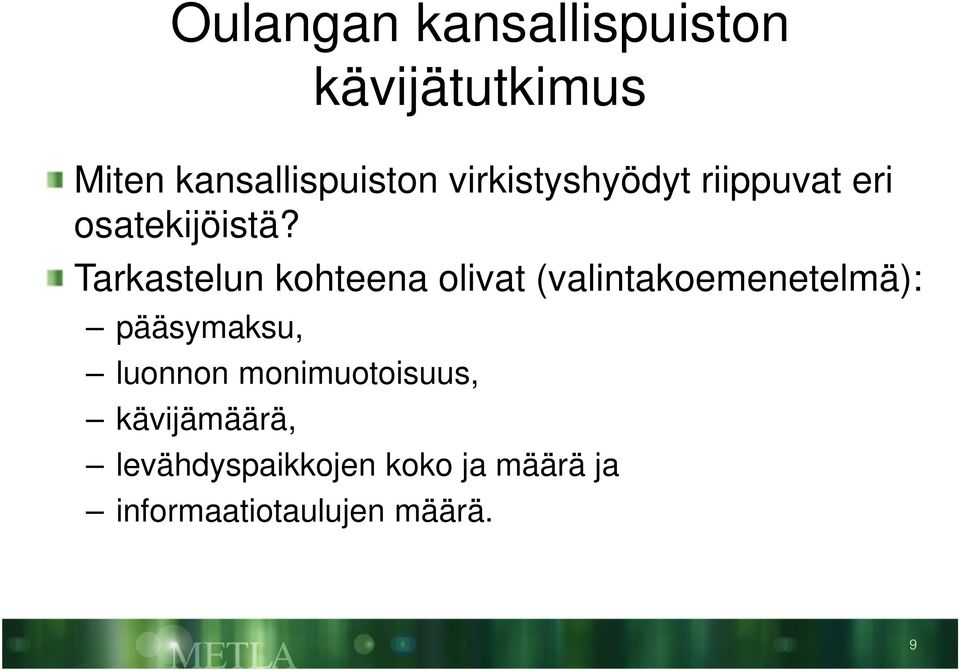 Tarkastelun kohteena olivat (valintakoemenetelmä): pääsymaksu,