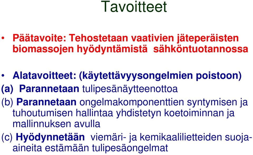 tulipesänäytteenottoa (b) Parannetaan ongelmakomponenttien syntymisen ja tuhoutumisen hallintaa