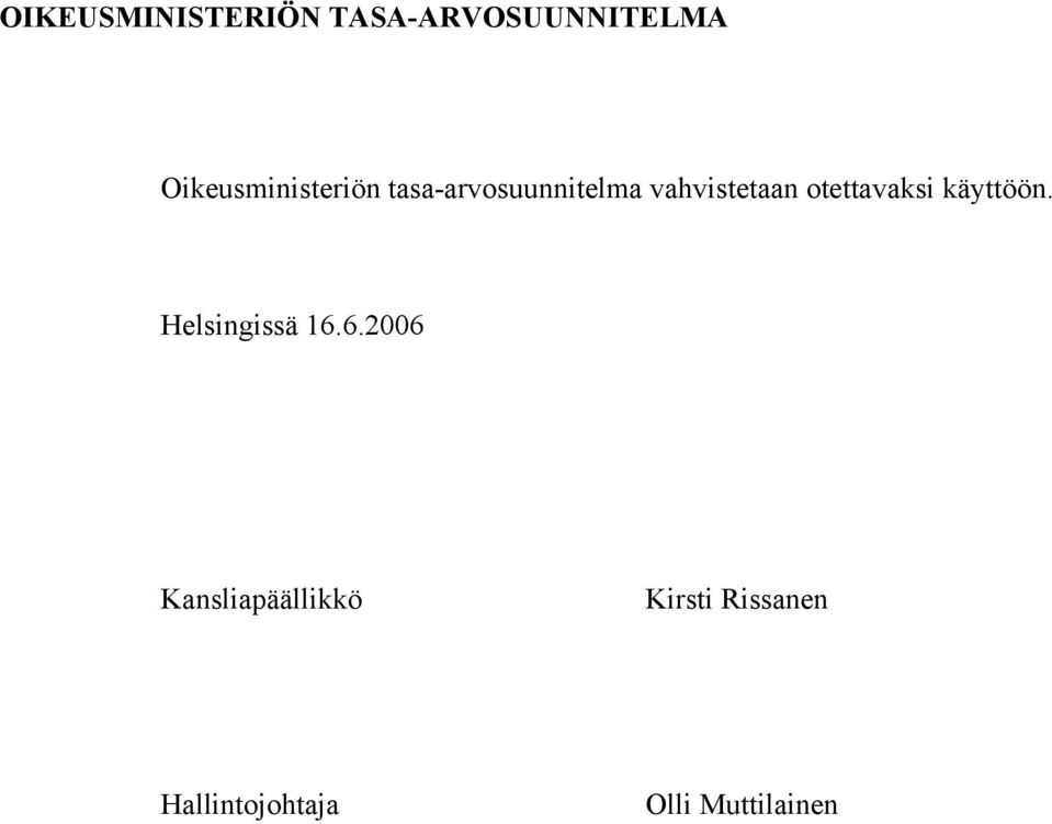 vahvistetaan otettavaksi käyttöön. Helsingissä 16.