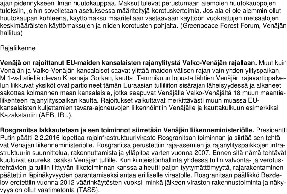 (Greenpeace Forest Forum, Venäjän hallitus) Rajaliikenne Venäjä on rajoittanut EU-maiden kansalaisten rajanylitystä Valko-Venäjän rajallaan.