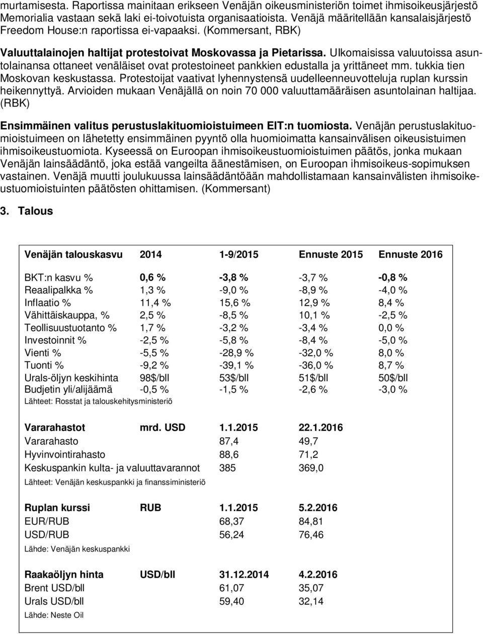 UIkomaisissa valuutoissa asuntolainansa ottaneet venäläiset ovat protestoineet pankkien edustalla ja yrittäneet mm. tukkia tien Moskovan keskustassa.