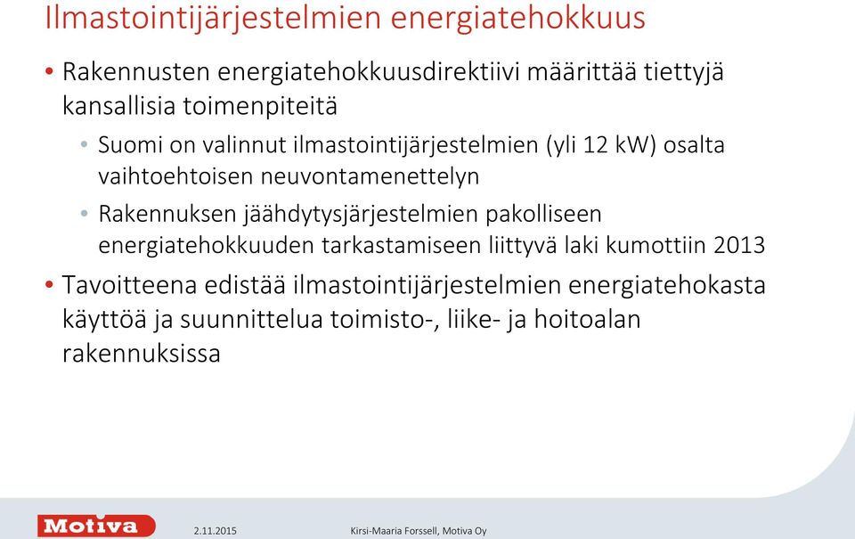 Rakennuksen jäähdytysjärjestelmien pakolliseen energiatehokkuuden tarkastamiseen liittyvä laki kumottiin 2013