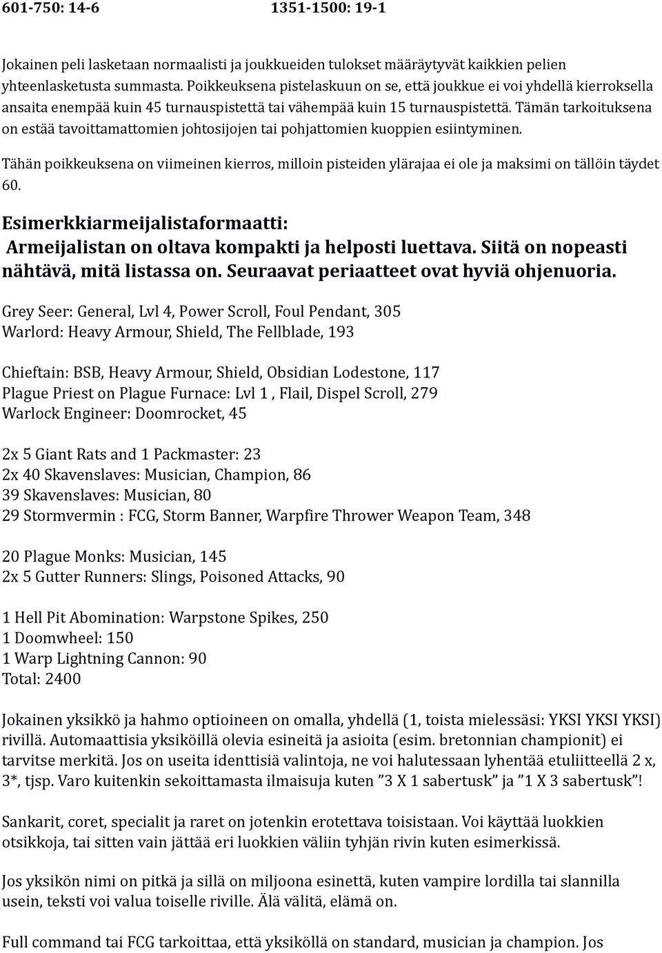 Tämän tarkoituksena on estää tavoittamattomien johtosijojen tai pohjattomien kuoppien esiintyminen.