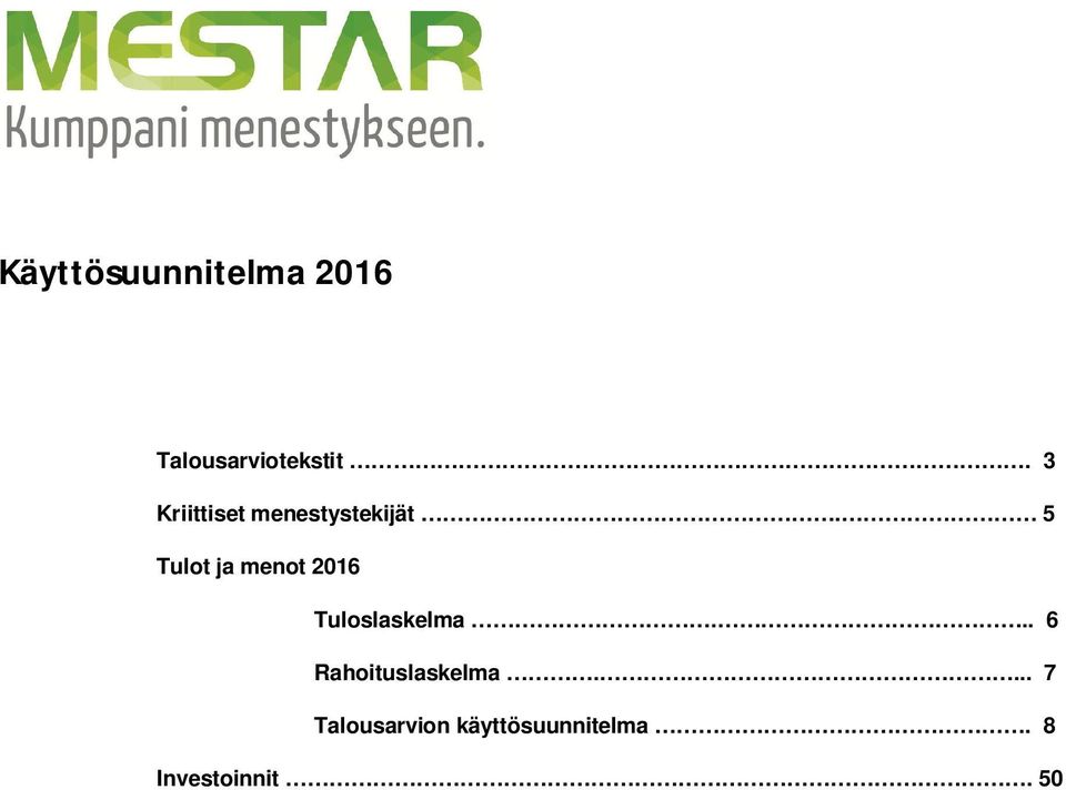 5 Tulot ja menot 2016 Tuloslaskelma.
