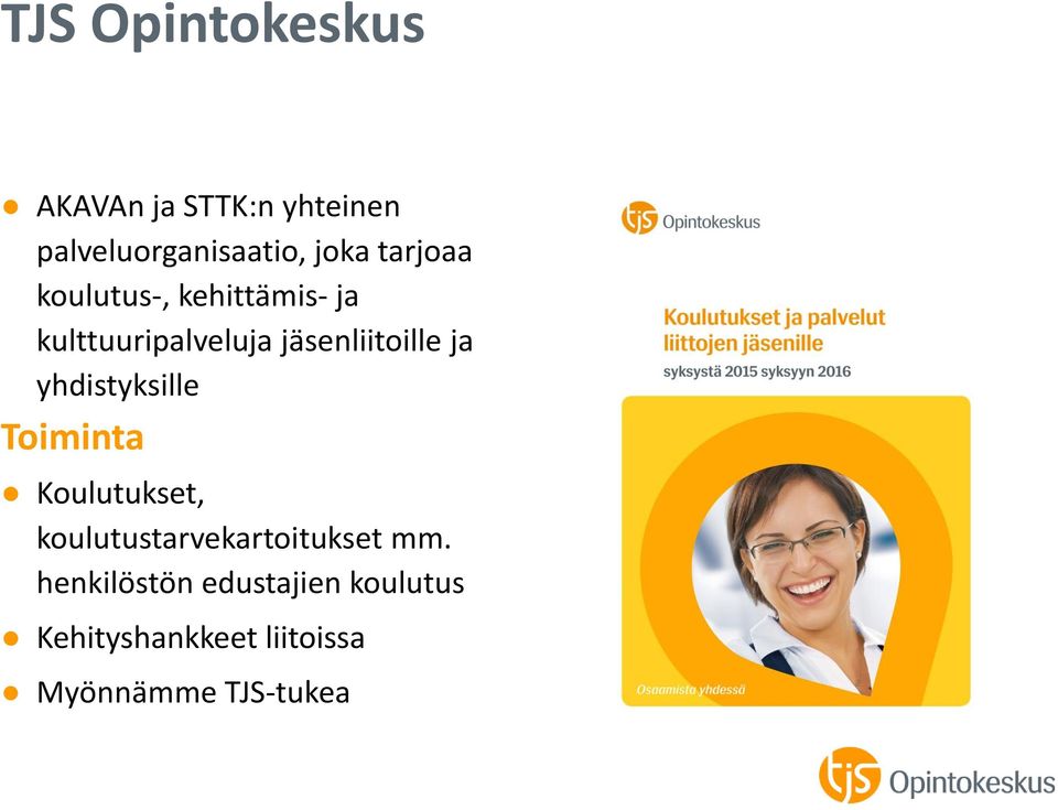 yhdistyksille Toiminta Koulutukset, koulutustarvekartoitukset mm.