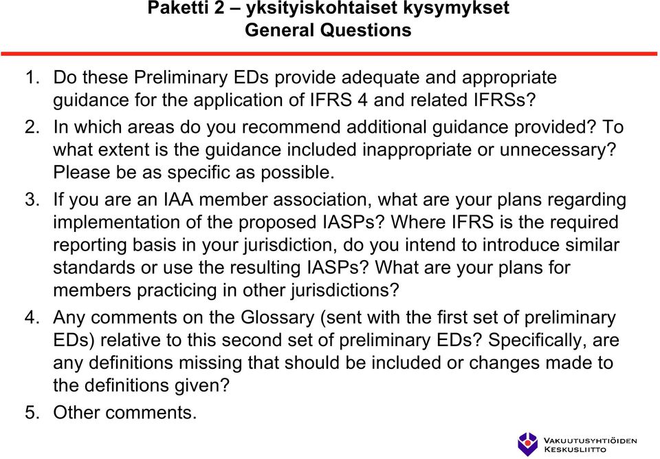 If you are an IAA member association, what are your plans regarding implementation of the proposed IASPs?