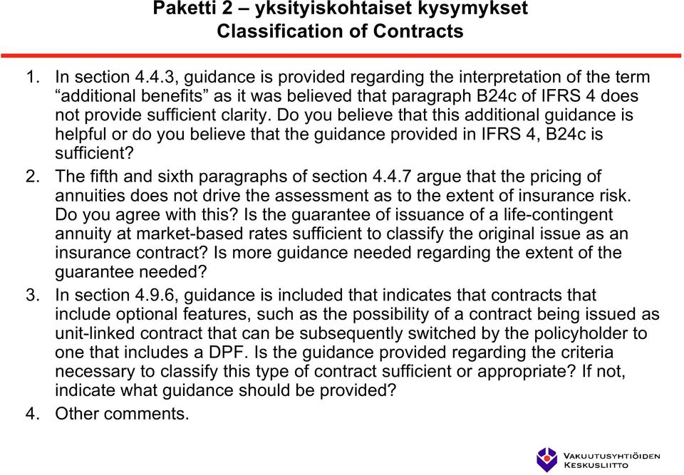 Do you believe that this additional guidance is helpful or do you believe that the guidance provided in IFRS 4,