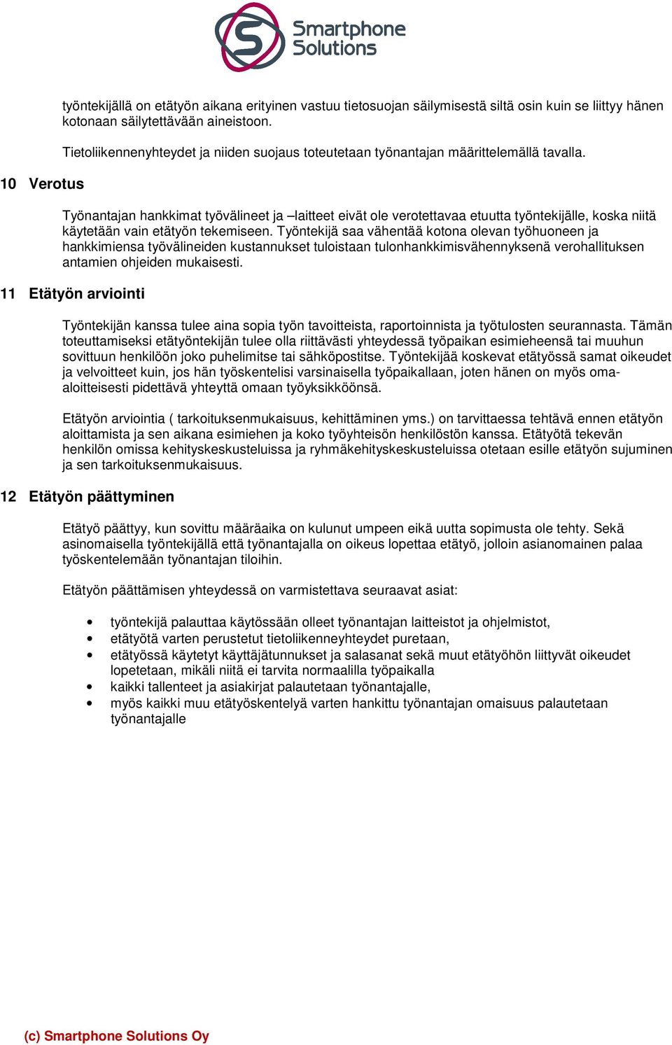 Työnantajan hankkimat työvälineet ja laitteet eivät ole verotettavaa etuutta työntekijälle, koska niitä käytetään vain etätyön tekemiseen.
