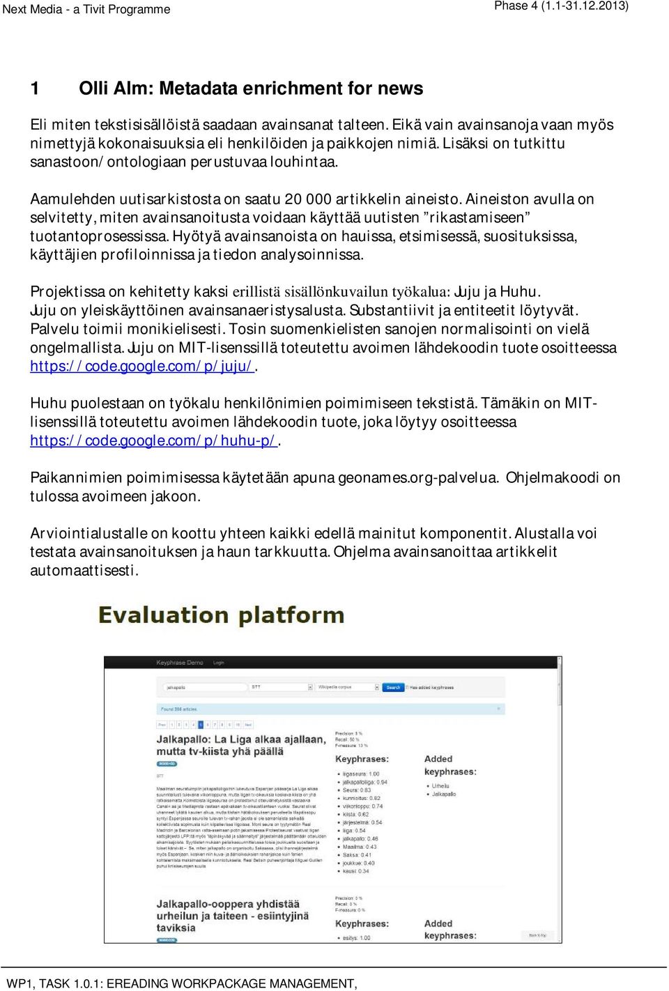 Aineistonavullaon selvitetty,mitenavainsanoitustavoidaankäyttääuutisten rikastamiseen tuotantoprosessissa.