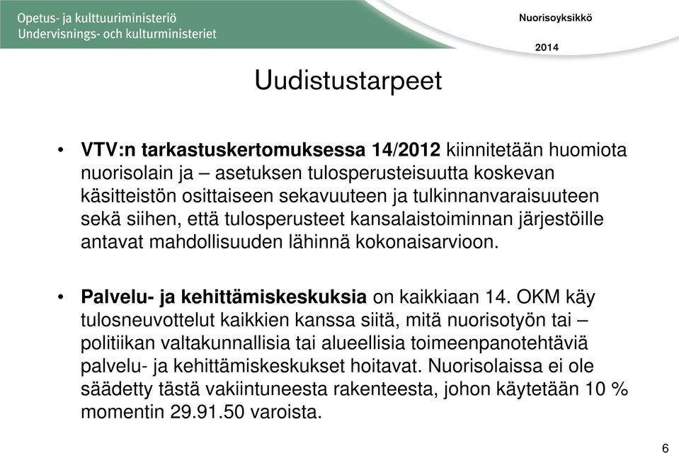 Palvelu- ja kehittämiskeskuksia on kaikkiaan 14.