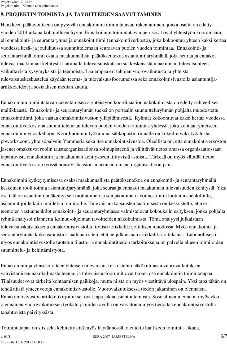 joulukuussa suunnittelemaan seuraavan puolen vuoden toimintaa.