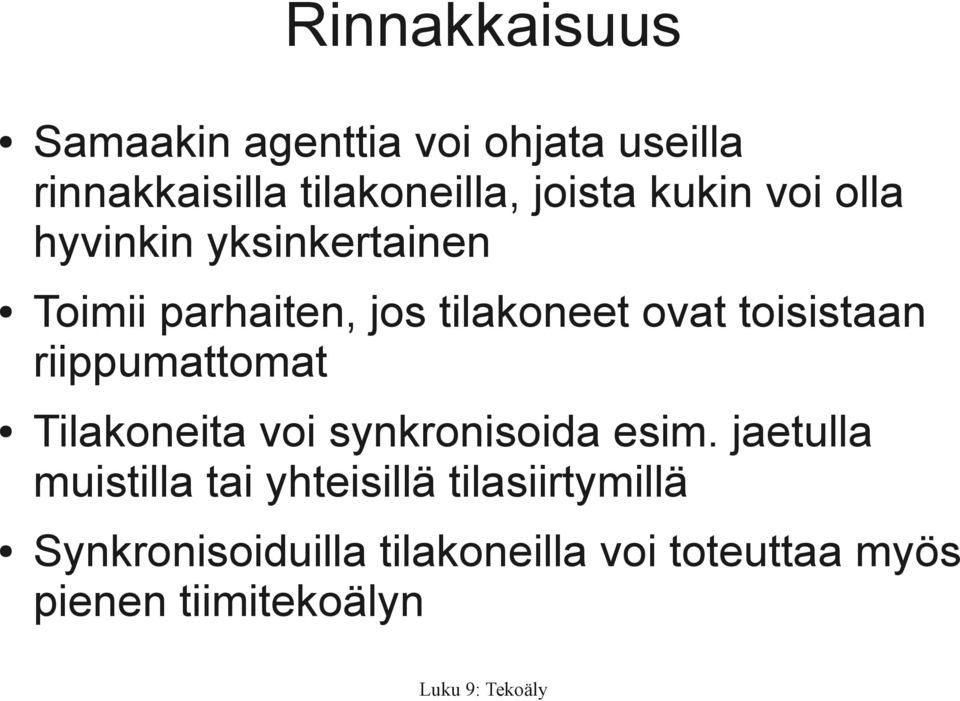 toisistaan riippumattomat Tilakoneita voi synkronisoida esim.