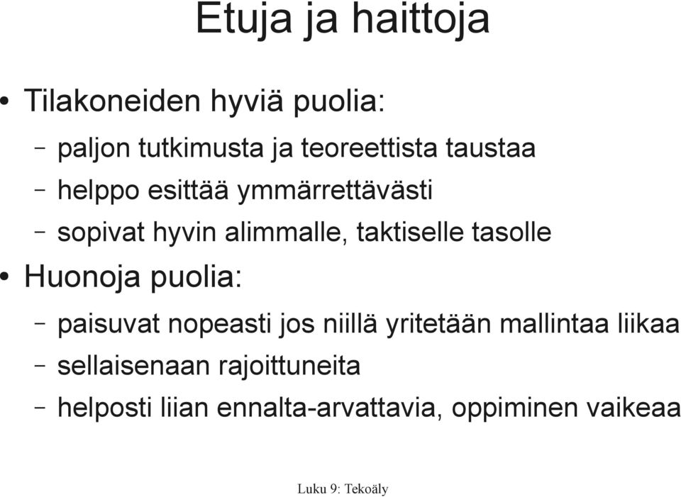 tasolle Huonoja puolia: paisuvat nopeasti jos niillä yritetään mallintaa