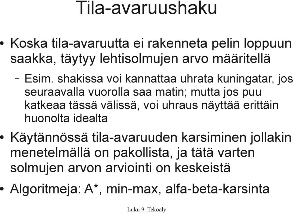 välissä, voi uhraus näyttää erittäin huonolta idealta Käytännössä tila-avaruuden karsiminen jollakin