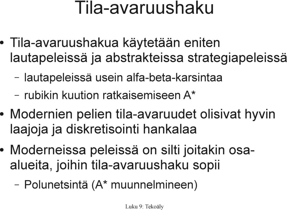 Modernien pelien tila-avaruudet olisivat hyvin laajoja ja diskretisointi hankalaa