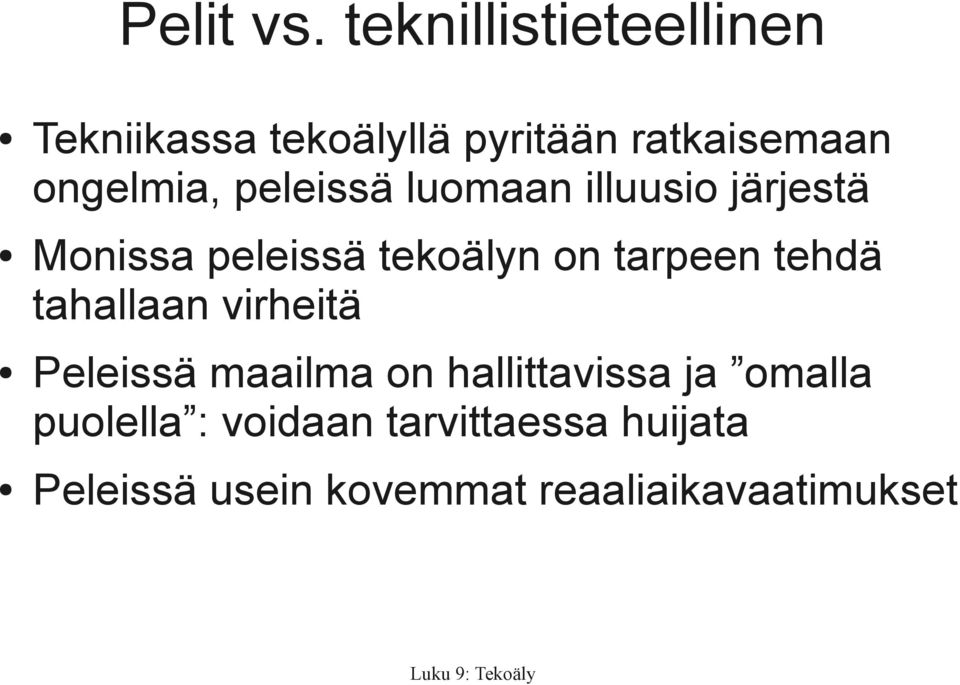 peleissä luomaan illuusio järjestä Monissa peleissä tekoälyn on tarpeen tehdä