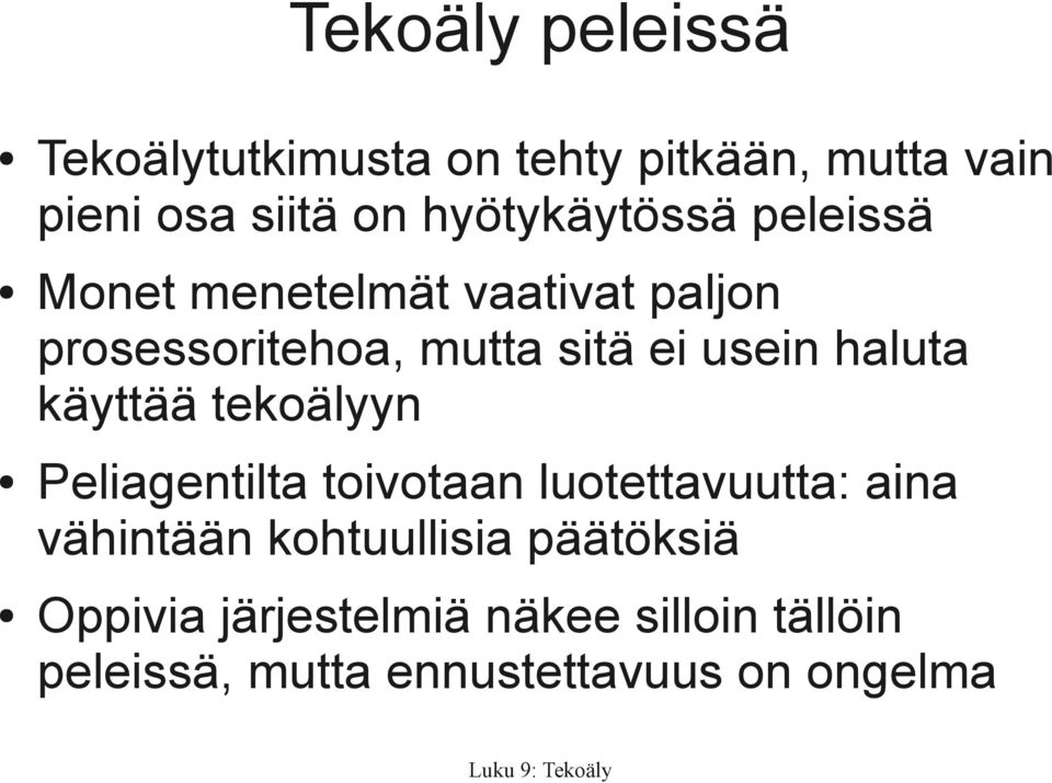 usein haluta käyttää tekoälyyn Peliagentilta toivotaan luotettavuutta: aina vähintään