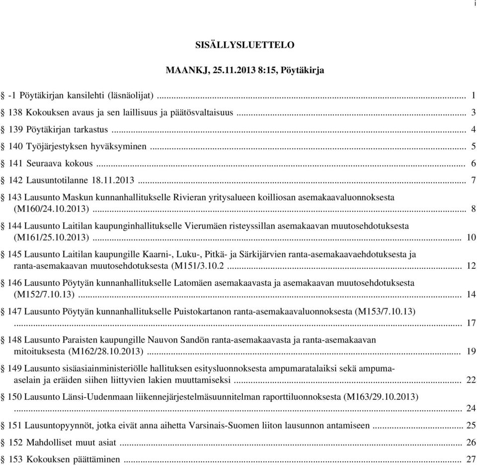 .. 7 143 Lausunto Maskun kunnanhallitukselle Rivieran yritysalueen koilliosan asemakaavaluonnoksesta (M160/24.10.2013).