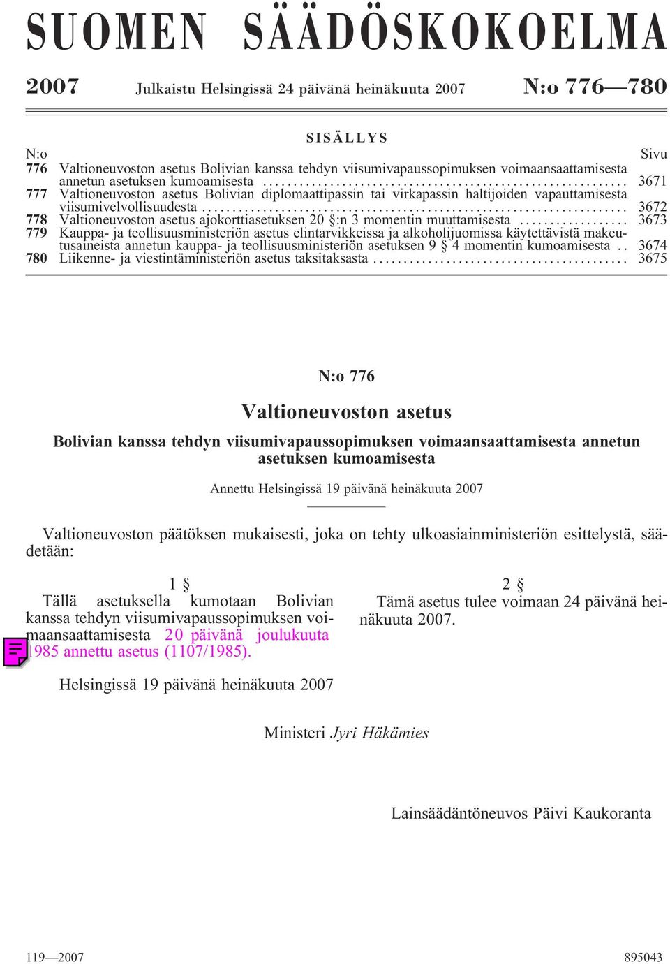 .. 3672 778 Valtioneuvoston asetus ajokorttiasetuksen 20 :n 3 momentin muuttamisesta.