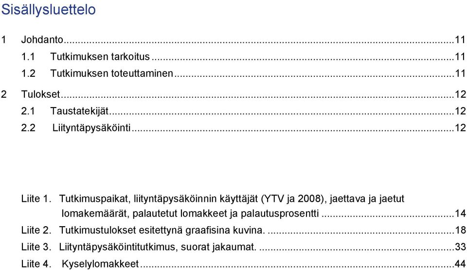 Tutkimuspaikat, liityntäpysäköinnin käyttäjät (YTV ja 2008), jaettava ja jaetut lomakemäärät, palautetut lomakkeet