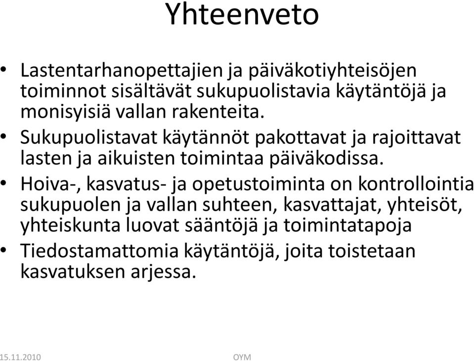 Sukupuolistavat käytännöt pakottavat ja rajoittavat lasten ja aikuisten toimintaa päiväkodissa.