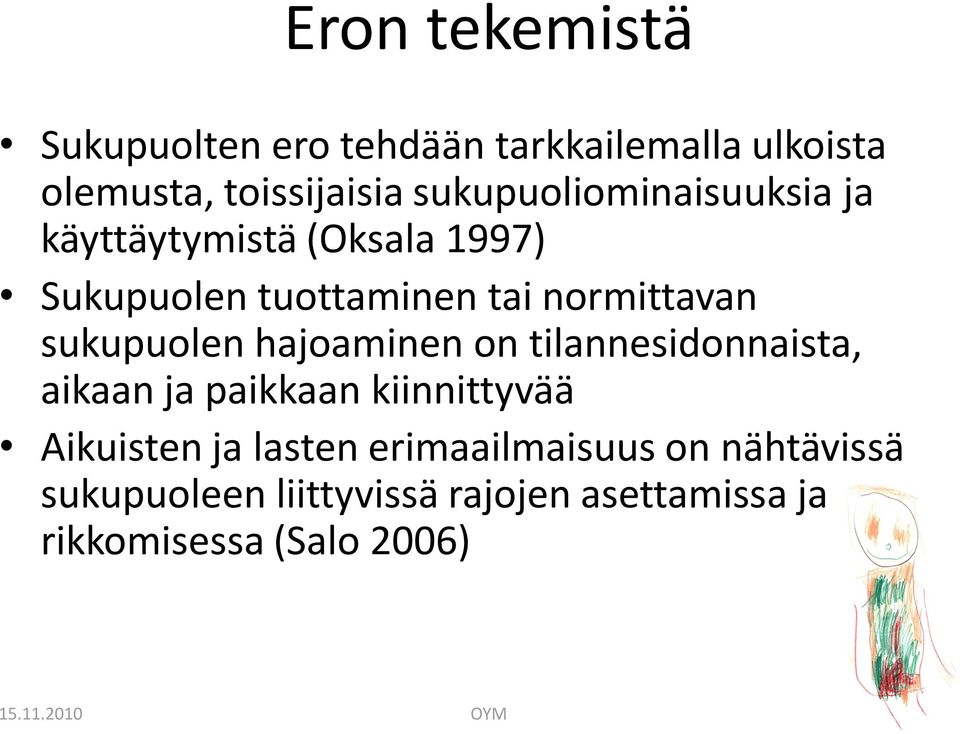 sukupuolen hajoaminen on tilannesidonnaista, aikaan ja paikkaan kiinnittyvää Aikuisten ja