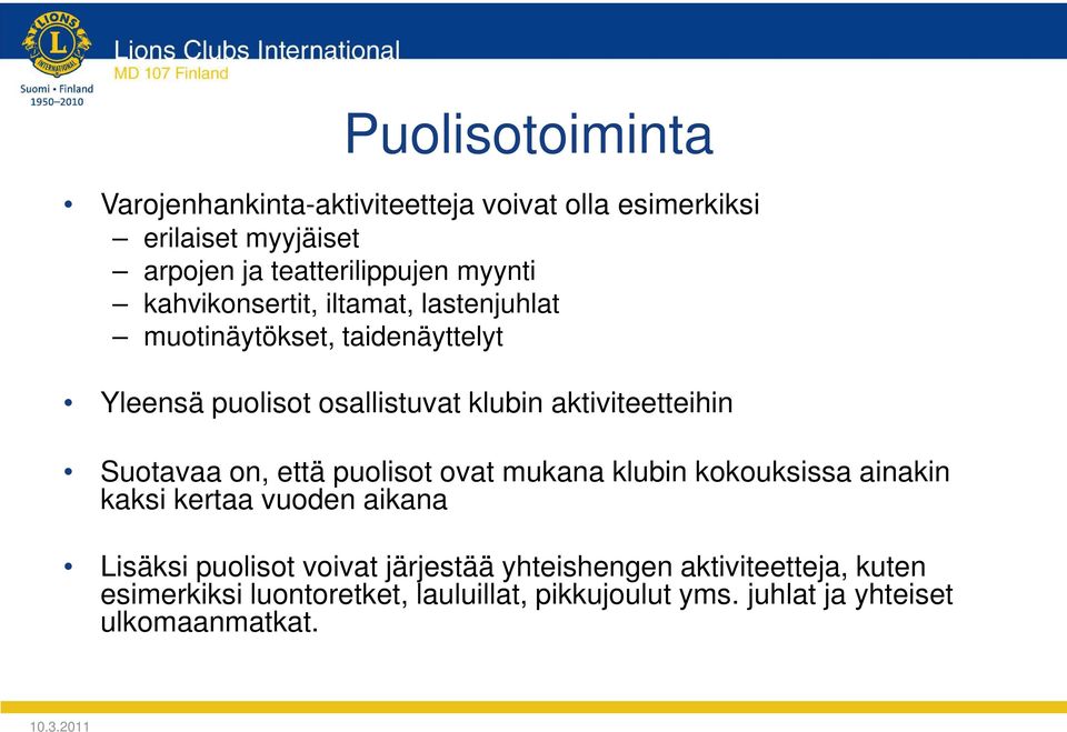 aktiviteetteihin Suotavaa on, että puolisot ovat mukana klubin kokouksissa ainakin kaksi kertaa vuoden aikana Lisäksi
