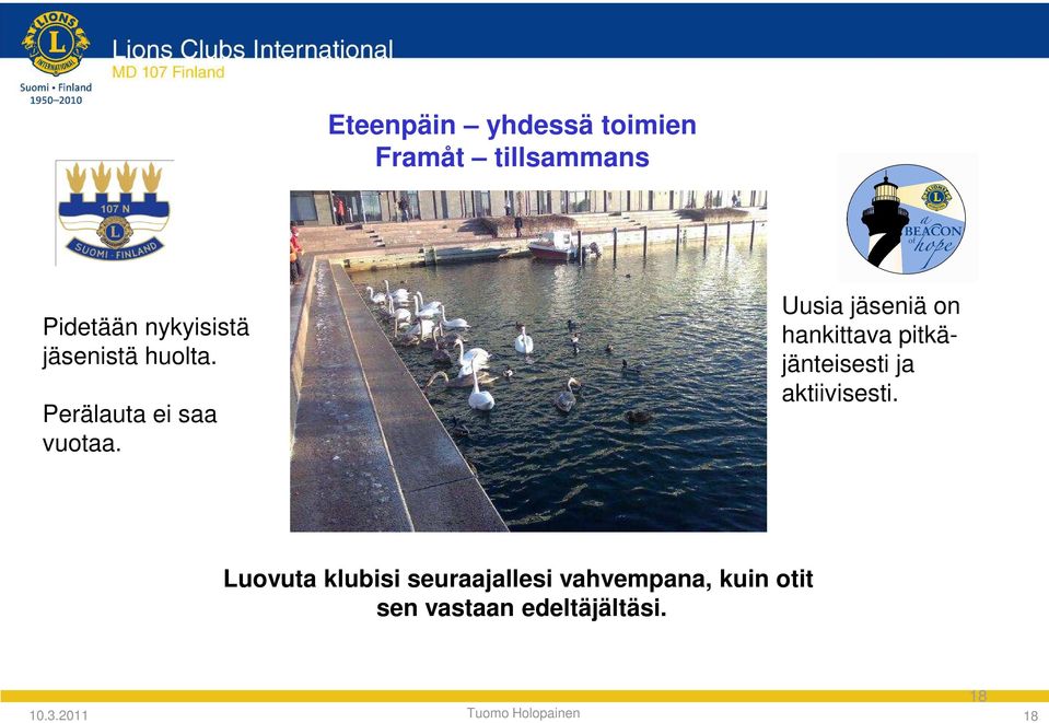 Uusia jäseniä on hankittava pitkä- jänteisesti ja aktiivisesti.