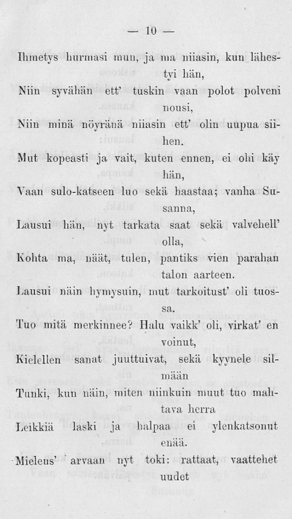 tulen, pantiks vien parahan talon aarteen. Lausui näin hymysuin, mut tarkoitus.' oli tuossa. Tuo mitä merkinnee?