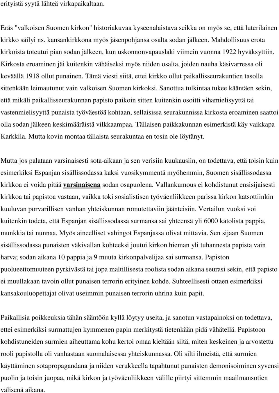 Kirkosta eroaminen jäi kuitenkin vähäiseksi myös niiden osalta, joiden nauha käsivarressa oli keväällä 1918 ollut punainen.