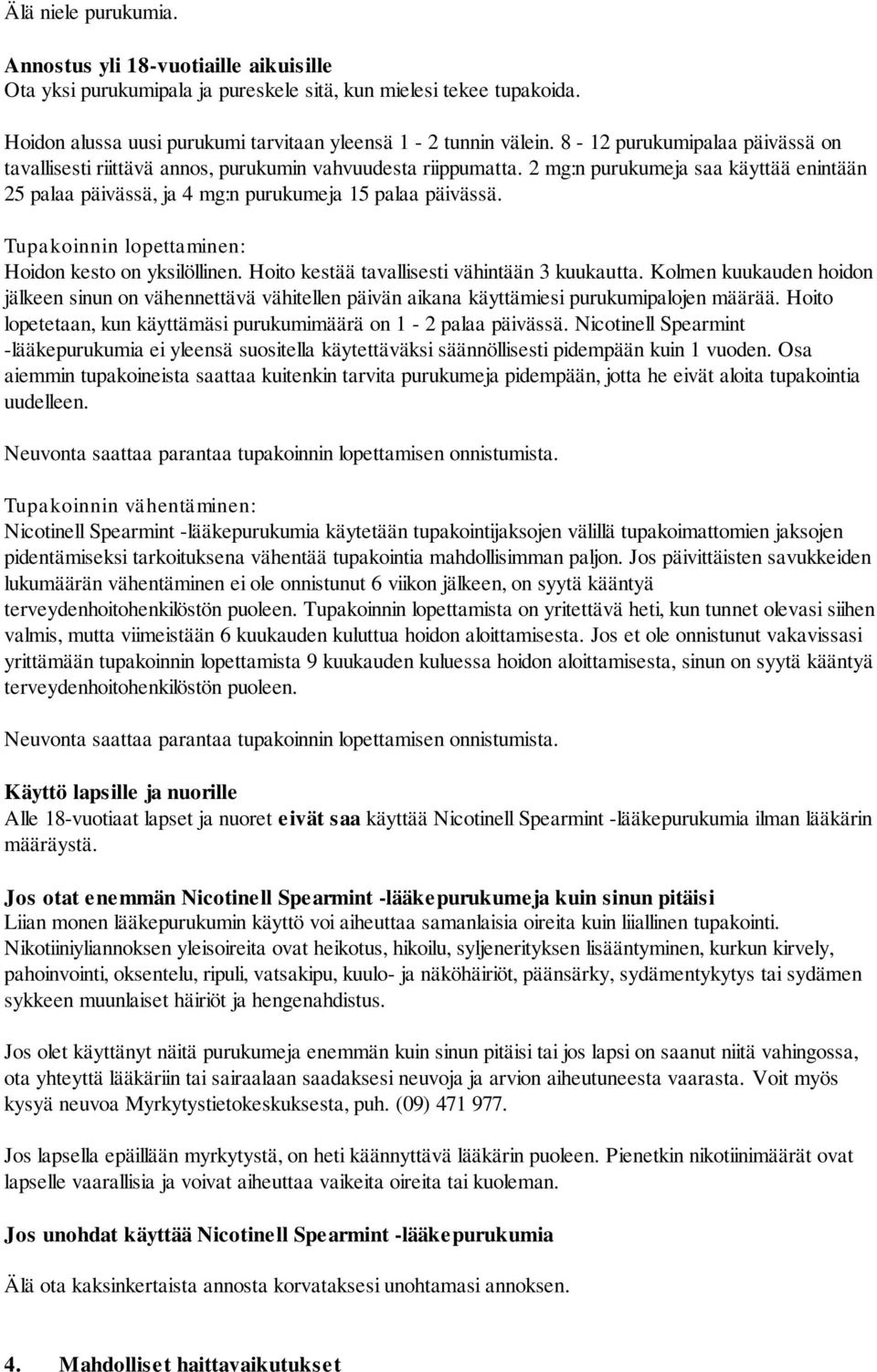 Tupakoinnin lopettaminen: Hoidon kesto on yksilöllinen. Hoito kestää tavallisesti vähintään 3 kuukautta.