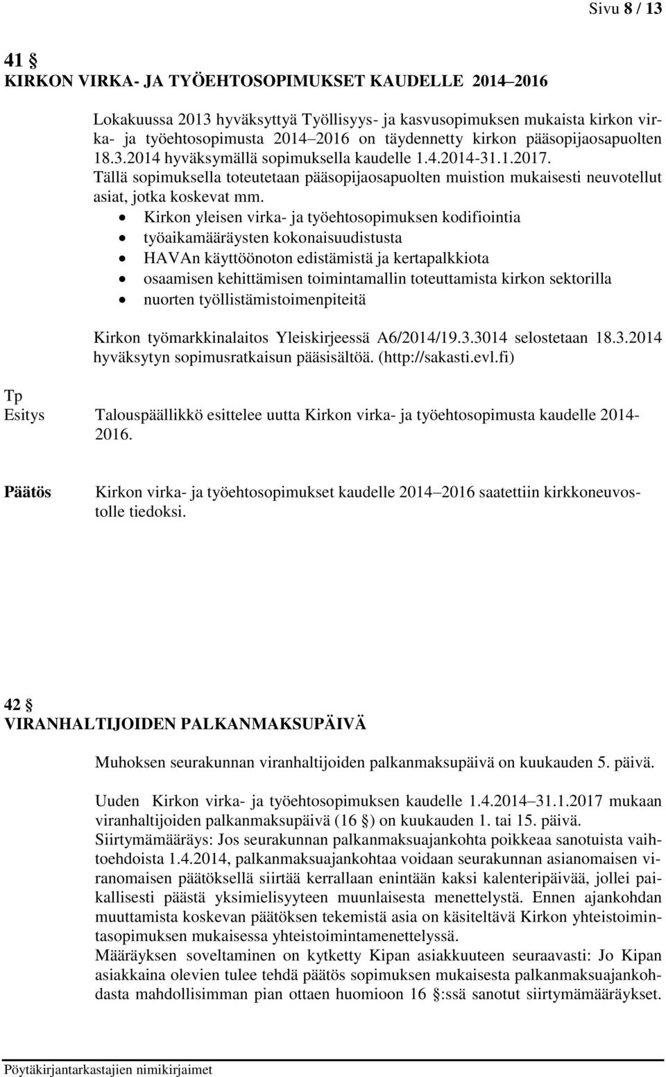 Kirkon yleisen virka- ja työehtosopimuksen kodifiointia työaikamääräysten kokonaisuudistusta HAVAn käyttöönoton edistämistä ja kertapalkkiota osaamisen kehittämisen toimintamallin toteuttamista