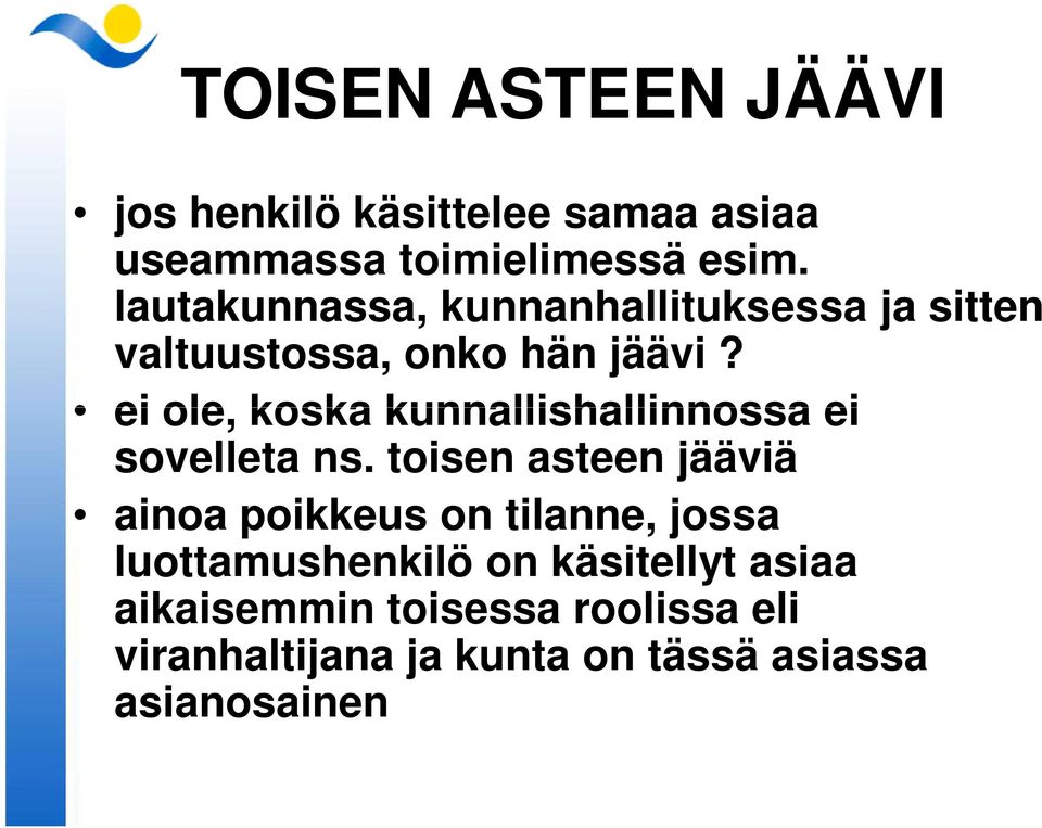 ei ole, koska kunnallishallinnossa ei sovelleta ns.