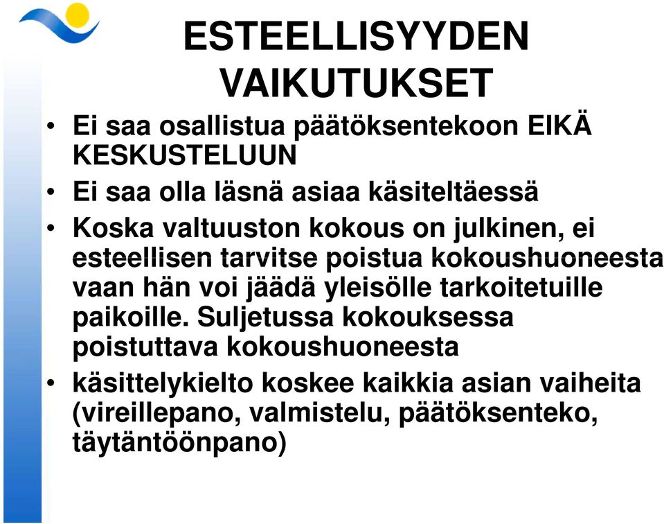 vaan hän voi jäädä yleisölle tarkoitetuille paikoille.